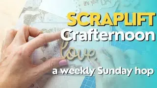 Scraplift Crafternoon - February 1  - Thankful for You