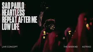 The Weeknd - São Paulo x Heartless x Repeat After Me x Low Life Ft. Future (Live Concept)