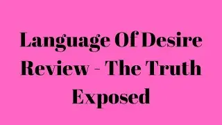 Language Of Desire Review - The Truth Exposed