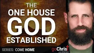 COME HOME | The One House God Established