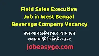 Field Sales Executive Job in West Bengal | Beverage Company Vacancy | Bengal Beverages | JOBEASYGO