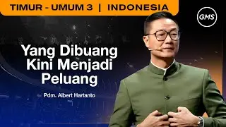 Yang Dibuang Kini Menjadi Peluang - Pdm. Albert Hartanto (GMS Church)