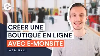 Cr&eacute;er une boutique en ligne avec E-monsite 🛍  - Webinar ouvert &agrave; tous 📚