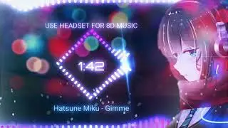 Hatsune Miku - Gimme gimme (techology 8D Music)