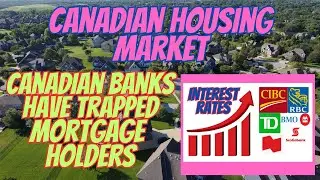 Canadian Banks have Trapped Mortgage Holders in their Current Homes - Canadian Housing Market 2023