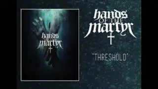 Hands Of The Martyr - Threshold
