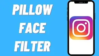 How To Get The Pillow Face Filter On Instagram