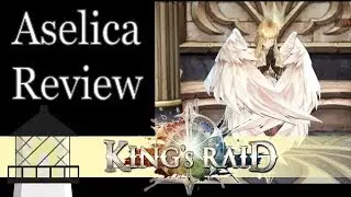King's Raid: Aselica Review