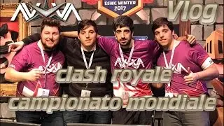 Vlog | Campionato del Mondo di Clash Royale ESWC Paris 2017 | Nova Brothers | TEAM Nova eSports