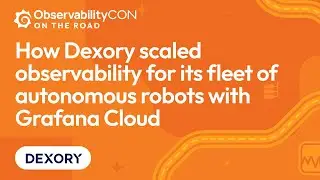 Масштабирование наблюдаемости для глобального парка автономных роботов Dexory с помощью Grafana C...