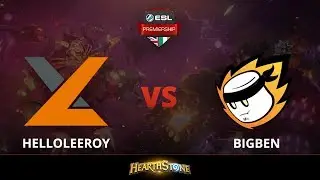[Hearthstone] HelloLeeroy vs BigBen - Week 9 ESL Premiership Summer 2018