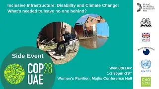 COP28 Side Event: Inclusive Infrastructure, Disability & Climate Change: leave no one behind.