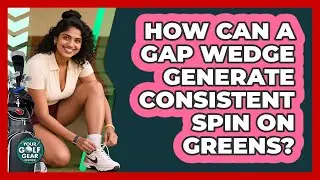 How Can A Gap Wedge Generate Consistent Spin On Greens? - Your Golf Gear Insider