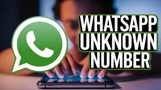 How To Send To Message To An Unknown Number On WhatsApp