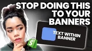 how to Stop doing this to your banners!  |shopify tutorial 2024
