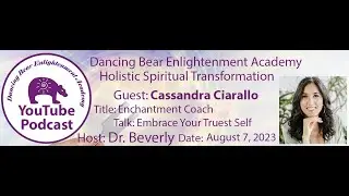 Dr. Beverly Interviews Cassandra Ciarallo, Aug 7, 2023, Embrace Your Truest Self