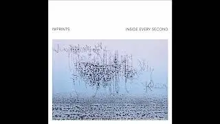 Imprints - Inside Every Second [Full Album, 2011]
