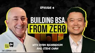 Building BSA from Zero w/ Ryan Richardson and Steve Chan: The Learning Lever | Ep 4