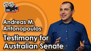 Andreas M. Antonopoulos testimony for Australian Senate