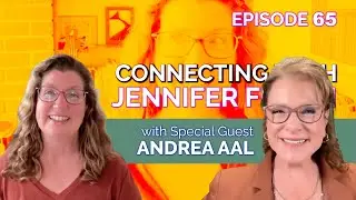 Connecting with Jennifer Filzen Andrea Aal - Episode #65