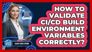 How To Validate CI/CD Build Environment Variables Correctly?