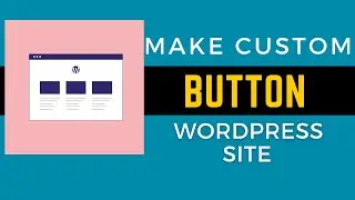 How to Design Effective Buttons for WordPress || Custom Button for Wordpress