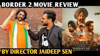 Border 2 Movie Review | By Film Director Jaideep Sen | Sunny Deol | Varun, Aahan, Diljit, Nidhi