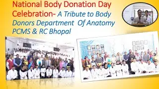 National Body Donation Day Celebration- A Tribute to Body Donors Dept Of Anatomy PCMS & RC Bhopal