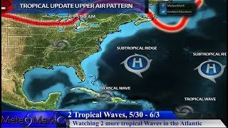 Alberto Inland, Watching 2 More Tropical Waves, Stormy Pattern , May 29, 2018