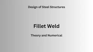 Fillet Weld | Welded Connections | Design of Steel Structures | Theory and Numerical