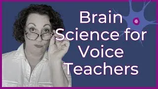 Brain Science for Voice Coaches