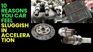 10 Causes of Poor Car Acceleration | Fix Sluggish Engine Performance Fast