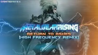 Return To Ashes &ndash; [High Frequency Remix] | Metal Gear Rising: Revengance 