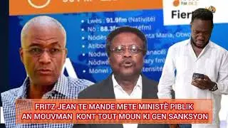 FRITZ JEAN TE MANDE METE MINIST&Egrave; PIBLIK AN MOUVMAN KONT TOUT MOUN KI SOU SABKSYON