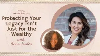 Protecting Your Legacy Isn't Just for the Wealthy with Anna Jerden