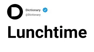 Lunchtime Meaning In English