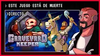 📱 GRAVEYARD KEEPER en DIRECTO | Humor negro, gesti&oacute;n y cad&aacute;veres 💀 D&iacute;a 13