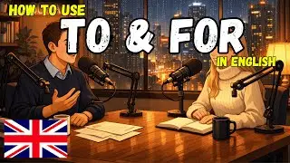 Learn English with Real Conversations Podcast | How to Use TO vs FOR Correctly
