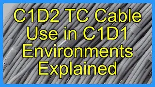 C1D2 TC Cable Use in C1D1 Environments Explained
