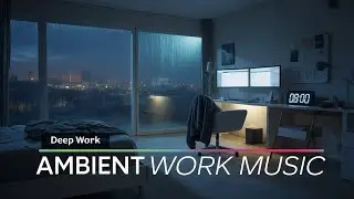 Deep Work Ambience | Calm Instrumental Music for Mental Clarity