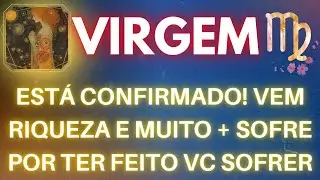 VIRGEM ♍ ESTÁ CONFIRMADO! VEM RIQUEZA E MUITO + SOFRE POR TER FEITO VC SOFRER