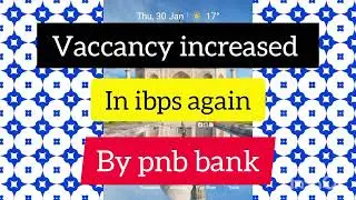 Vaccancy increased in Ibps Again by Pnb #pnb #pnbvacancies #ibpspomainsresult #ibpssomains2024 #sbi