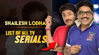 Shailesh Lodha All Tv Serials List | 2008-2024 | Mehta Saheb