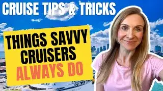 10 Things Savvy Cruisers Always Do | Cruise Tips and Tricks