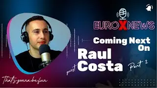 Euro X News Coming Next On - Raul Costa (Part 2)