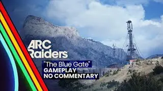 ARC Raiders | The Blue Gate [GAMEPLAY, NO COMMENTARY]