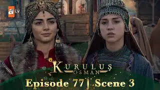Kurulus Osman Urdu | Season 6 Episode 77 Scene 3 I Khush amdeed beti!