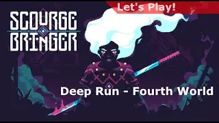 Let's Play: ScourgeBringer [Deep Run - Fourth World]