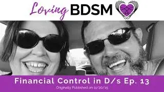 Financial Control in Our D/s Relationship | Loving BDSM Podcast Archive