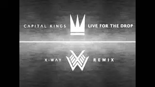 Capital Kings - Live For The Drop (X-Way Remix) INSTRUMENTAL TRACK